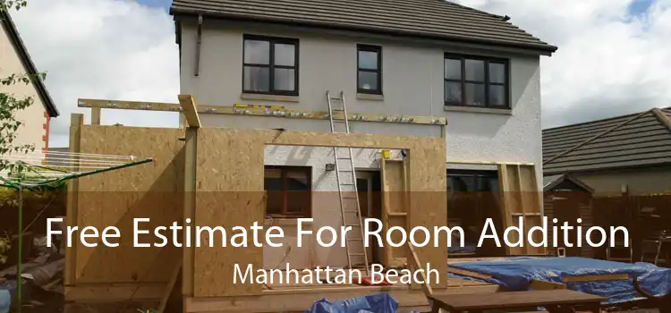 Free Estimate For Room Addition Manhattan Beach